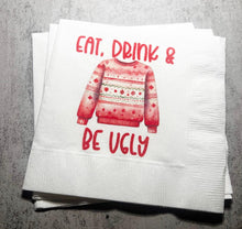 Load image into Gallery viewer, Ugly Christmas Sweater Party Eat Drink & Be Ugly Its Time to Get Ugly Cocktail, Luncheon or Dinner Napkins Set of 25
