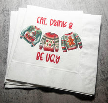 Load image into Gallery viewer, Ugly Christmas Sweater Party Eat Drink & Be Ugly Its Time to Get Ugly Cocktail, Luncheon or Dinner Napkins Set of 25