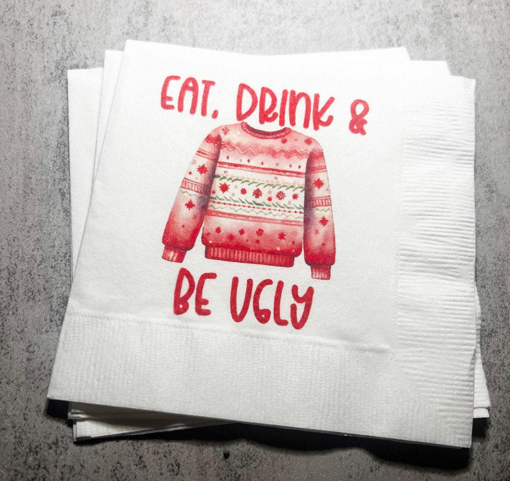 Ugly Christmas Sweater Party Eat Drink & Be Ugly Its Time to Get Ugly Cocktail, Luncheon or Dinner Napkins Set of 25