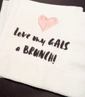 Galentines Day Brunch Love My Gals a Brunch Girlfriends Valentines Day Party Singles Party Cocktail, Luncheon or Dinner Napkins Set of 25