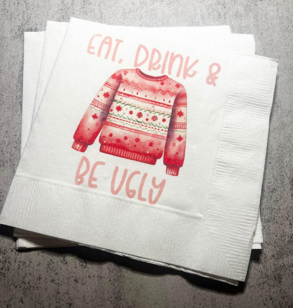 Ugly Christmas Sweater Party Eat Drink & Be Ugly Its Time to Get Ugly Cocktail, Luncheon or Dinner Napkins Set of 25