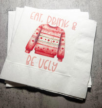 Load image into Gallery viewer, Ugly Christmas Sweater Party Eat Drink &amp; Be Ugly Its Time to Get Ugly Cocktail, Luncheon or Dinner Napkins Set of 25
