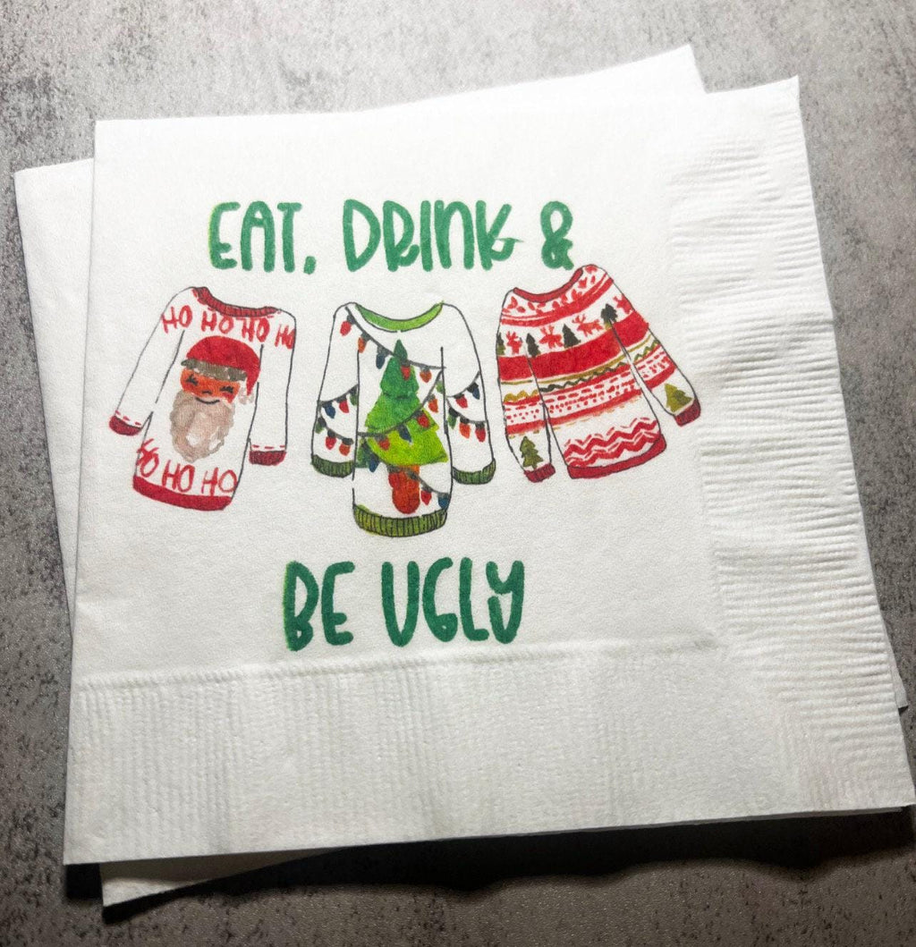 Ugly Christmas Sweater Party Eat Drink & Be Ugly Its Time to Get Ugly Cocktail, Luncheon or Dinner Napkins Set of 25