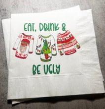Load image into Gallery viewer, Ugly Christmas Sweater Party Eat Drink &amp; Be Ugly Its Time to Get Ugly Cocktail, Luncheon or Dinner Napkins Set of 25
