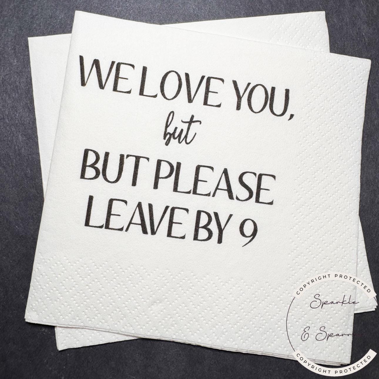 Please Leave By 9 Funny Hostess Gift Funny Party Napkins Holiday Cocktail Napkins Cocktail, Luncheon or Dinner Napkins Set of 25