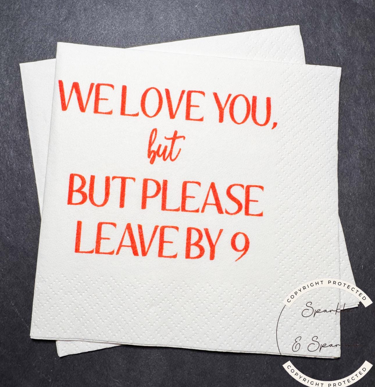 Please Leave By 9 Funny Hostess Gift Funny Party Napkins Holiday Cocktail Napkins Cocktail, Luncheon or Dinner Napkins Set of 25