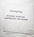 Friendsgiving Napkins Hostess Gift Funny Friends Thanksgiving Friendsgiving 2025 Dinner Party Cocktail, Luncheon or Dinner Napkins Set of 25
