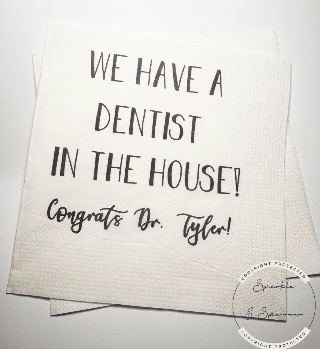 Dentist Graduation Dental School Graduation Party We have a Dentist in the House Personalized Cocktail, Luncheon or Dinner Napkins Set of 25