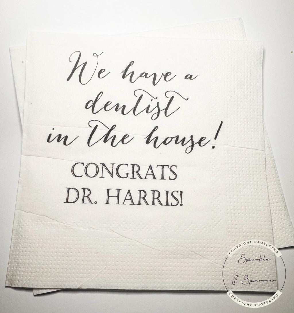 Dentist Graduation Dental School Graduation Party We have a Dentist in the House Personalized Cocktail, Luncheon or Dinner Napkins Set of 25
