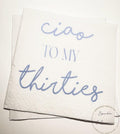 Ciao to my Thirties 40th Birthday Italian Amalfi Coast Birthday 40th Birthday Cocktail Party Cocktail, Luncheon or Dinner Napkins Set of 25