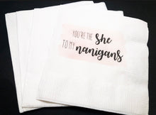Load image into Gallery viewer, You&#39;re The She To My Nanigans Galentines Day Girlfriends Valentines Day Party Leslie Knope Parks and Rec Cocktail Napkins, Set of 25
