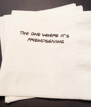 Load image into Gallery viewer, Friendsgiving The One Where Its Friendsgiving   Friends Cocktail, Luncheon or Dinner Napkins Set of 25
